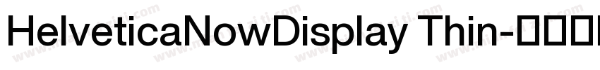 HelveticaNowDisplay Thin字体转换